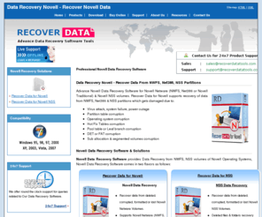 novelldatarecovery.com: Data Recovery Novell. Novell Data Recovery Software. Recover Novell Data
Data Recovery Novell is an effective Novell data recovery software to recover novell data from corrupt novell volumes having NSS, NWFS volumes of Novell Operating systems. Data Recovery Novell have been categorised in Recover Data for Novell - Netware Recovery Software & Recover Data for NSS - NSS Recovery Software. Data Recovery Novell successfully recover data from corrupt, lost or deleted NSS, NWFS volumes.