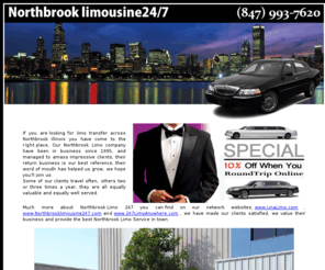 northbrooklimousine247.com: Northbrook Limo 247 | 1-866-316-7654
We take enormous pride in offering the latest models limousines, and hope that you'll find service in our navigation bar on the top navigation menu, where we provide useful travel resources in Northbrook, we also can create custom trips, guided tours, sporting events, airport runs, limo services or local transfers to the Attractions of Northbrook Illinois.