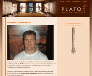 chiropractieschagen.com: Plato Gezondheidscentrum Volendam | Welkom bij Chiropractie Kes!
Gezondheidscentrum Plato Volendam. Chiropractie Kes Volendam, Heerhugowaard, Amstelveen en Bovenkarspel. Chiropractie verbetert klachten bij rugpijn, nekpijn, hoofdpijn en  schouderbladen.