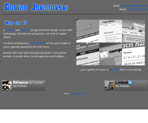 gorjan.info: Јовановски Веб Дизајн
Јовановски веб дизајн студио. Чекорете напред во светот на модерната технологија заедно со Вашиот онлајн идентитет.