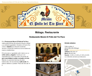 restaurantemesonelpollodeltiopaco.es: Restaurante. Málaga. Restaurante Mesón El Pollo del Tío Paco
En Restaurante Mesón El Pollo del Tío Paco usted podrá disfrutar de deliciosos pollos cocinados a la leña. Llame al móvil: 669 600 058.