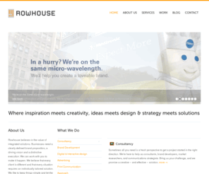 rowhouseadv.com: Rowhouse: Knock Hard, Life Is Deaf
Rowhouse provides a complete range of integrated brand consulting, creative and design services to assist our clients in creating, building and revitalzing their brand power in the forever changing world of marketing.