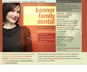 bannerfamilydental.com: Banner Family Dental, Tumwater Washington
Banner Family Dental, Tumwater Washington: a tumwater washington dentist office