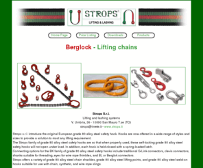 berglock.com: Berglock - Strops S.r.l. lifting and lashing systems
Strops is leader in lifting and lashing systems, we sell slings, tiedowns and ratchet for all purposes. Our quality system is UNI EN ISO 9001 tested.