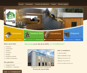 courboulay.com: Entreprise Courboulay - Le Mans : Charpente, Ossature Bois, Couverture, Zinguerie.
Lentreprise J.C COURBOULAY réalise les travaux de restauration et dentretien de charpentes, couvertures et zinguerie pour les particuliers, les collectivités locales, les HLM et les copropriétés.