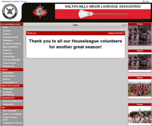 hhmla.ca: Halton Hills Bulldogs Lacrosse
Hometeamz.com - Specializes in online sports league websites, team websites, and league management software.  Manage team schedules, game results, automated standing, tournament brackets, field schedules, umpire scheduling, online registration, fundraising, sponsor ads, photos, news, and more.