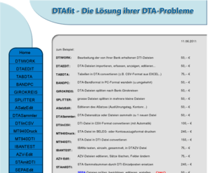 dtafit.com: DTA-Problemlösungen bei DTAfit.de
Tools zur Lösung Ihrer DTA-Probleme für Inlands- und Auslandszahlungsverkehr. Individuelle Erstellung von Tools spezifisch auf Ihr Problem ist jederzeit möglich.