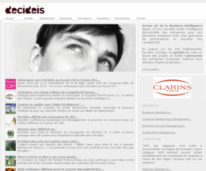 decideis.com: Decideis - Solutions de demain pour avancer aujourd'hui
Decideis, intégrateur de solutions d'optimisation de la performance des entreprises. Business Intelligence, Customer Relationship Management, Business Service Management,...