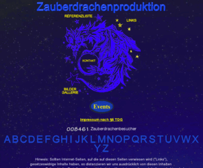 zauberdrachen.com: Zauberdrachenproduktion
Willkommen in der Welt des Zauberdrachen, in der Welt der Fantasie. Außergewöhnliche Events, voller Kreativität, Emotionen, phantastischen Kostümen und Performences, hervorragenden Künstlern, liebevoll gestaltetem Locationdesign und last but not least perfekter Technik, Organisation und Betreuung