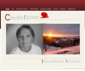 claudia-richter.com: Claudia Richter freischaffende Künstlerin in Freiburg
Schwerpunkt der Arbeiten von Claudia Richter, Fotos, Geschichten und Gedichte, ist das Lebendige. 