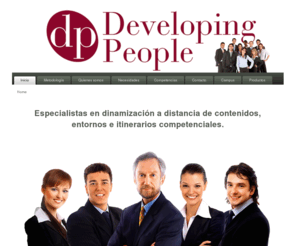 developeople.com: Especialistas en dinamización a distancia de contenidos, entornos e itinerarios competenciales
Developing People
Desarrollo de RRHH. Red internacional de partners. Distribuidores de Harvard Business Publishing.