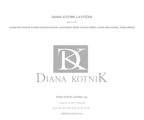 dianakotnik.com: Modna kreatorka Diana Kotnik lavtizar
Maturantske, poročne in večerne obleke modne kreatorke Diane Kotnik Lavtižar.