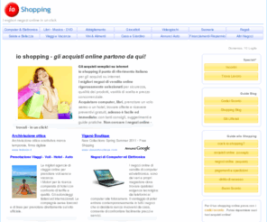 ioshopping.it: Acquisti on line? io shopping: i migliori negozi di vendita online
Acquisti online? io shopping * solo i migliori negozi italiani di vendita on line, per lo shopping facile,  divertente. Guide, Consigli Acquisti Sicuri.