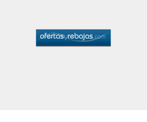 ofertasyrebajas.com: Ofertas y Rebajas. El mejor escaparate para tu tienda
Ofertas y Rebajas web de tiendas, tiendas virtuales, ofertas, rebajas, bonos y descuentos. 