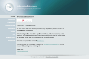 yrkesskadekontoret.no: Yrkesskadekontoret - Yrkesskadekontoret
Informasjonside for de som opplever Yrkesskade, oppdateres med nyheter innen rettspraksis på yrkesskader