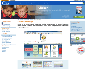 clicker-5.com: Clicker 5 educational software, literacy success for children of all abilities.
Clicker is the proven reading and writing tool that helps pupils of all abilities to achieve rapid and permanent gains in their literacy levels. 