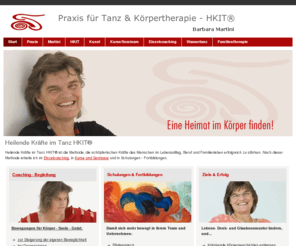 praxis-fuer-tanz.de: Heilende Kräfte im Tanz HKIT® - Praxis für Tanz & Körpertherapie - HKIT® -  Barbara Martini
Heilende Kräfte im Tanz HKIT® ist die Methode, die schöpferischen Kräfte des Menschen im Lebensalltag, Beruf und Familienlaben erfolgreich zu stärken.