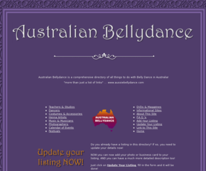 aussiebellydance.com: Australian Bellydance Directory
A comprehensive directory of all things to do with Middle Eastern Dance in Australia. Teachers, dancers, costumes, videos, events, musicians, photographers, publications  and more. More than just a 'list of links' to other websites.