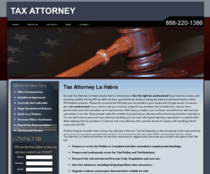 taxattorneylahabra.com: Tax Attorney La Habra | File Taxes La Habra 888-220-1386
Tax Attorney La Habra,File Taxes in La Habra,we can help you file back taxes, Wage Garnishments,Installment Agreements,Offer in Compromise and more