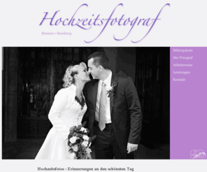 hochzeitsfotograf-oldenburg.de: Hochzeitsfotograf Bremen Hamburg - exzellente Hochzeitsfotos - Startseite
Hochzeitsfotos sind Erinnerungen, die Sie noch mit Ihren Kindern und Enkeln teilen. Der erfahrene Hochzeitsfotograf 