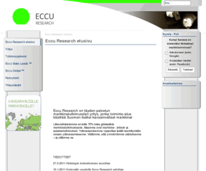 eccu.fi: Eccu Research - Eccu Research etusivu
Eccu Research on kansainvälinen ja ketterä markkinatutkimusalan kumppani. Eccu tunnetaan idearikkaana ja ratkaisuhakuisena suunnannäyttäjänä.