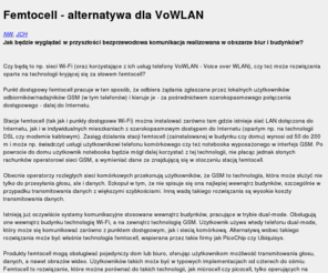 femtokomorka.com: Femtocell - alternatywa dla VoWLAN: NetWorld
Jak będzie wyglądać w przyszłości bezprzewodowa komunikacja realizowana w obszarze biur i budynków?