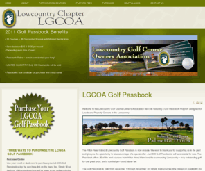 lgcoagolfpassbook.com: LGCOA Golf Passbook
The Golf Passbook is valid from December 1 through November 30. Simply book your tee time (based on availability) no more than 24 – 72 hours in advance (depending upon the course) and enjoy the best that Lowcountry golf has to offer. It truly doesn't get any better!