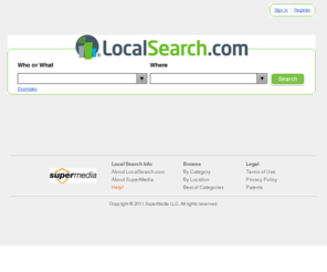 localsearch.com: The Local Search Experts – LocalSearch.com
Local Search - Do a local search and find the most relevant results for business, 
    residential, services, events, and more in our yellow pages, white pages, maps, phone numbers, and directions.