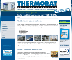 thermorat.de: Thermorat Kälte- und Klimatechnik, Freiburg | Home
In der Region Freiburg ist Thermorat Ihr erster Ansprechpartner in Klimafragen und bietet Ihnen Komplett-Konzepte für Kühl- und Klimasysteme im industriellen, gewerblichen und privaten Bereich.