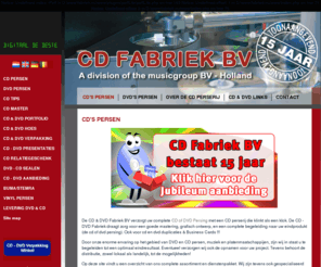 fabriek.nu: CD'S PERSEN -  CD - DVD persen perserij maken cdmaken CD fabrieken CDROM CD-rom cd-r cdfabriek perserij fabriceren fabricage relatiegeschenk cd's producenten drukwerk produktie productie weert limburg
CD - DVD fabriek - verzorgt uw CD & DVD persing in eigen CD- DVD perserij, tevens ook voor het dupliceren, cdrom-produkties, fabricage, fabrikanten - DVD-cards - DVD-rom