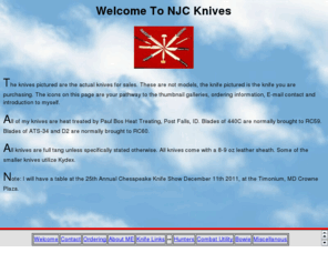 njcknives.com: NJC Knives: Welcome
Working class handmade knives. Maker part time since 1981. Knives for immediate delivery. 
 Combat/utility, Hunters, Bowies, Neck, and Misscellanous