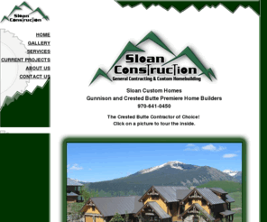 sloancustomhomes.com: Sloan Construction | Gunnison Contractor | Crested Butte Contractor | Builder
Sloan Construction has all your interests in mind when building your custom home. Contracting Crested Butte and the Gunnison Valley since 1996