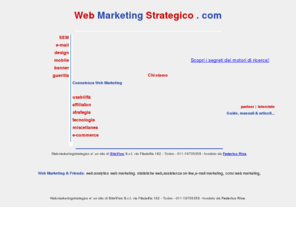 webmarketingstrategico.com: Web Marketing Strategico
Tecniche di Web marketing, Search Engine Marketing e molto altro.