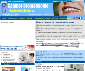 cabinetdentarhd.ro: Cabinet Stomatologic
Cabinet stomatologic. Radiologie dentara, cosmetica dentara, extractii dentare, tratament complet al cariilor, lucrari protetice. 