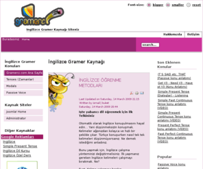 gramerci.com: İngilizce Gramer Kaynağı
İngilizce kaynak sitesi, aradıgınız bilgilerin hepsi bu adreste...