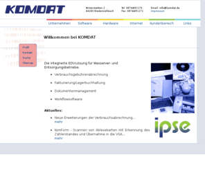 komdat.org: KOMDAT - Datentechnik für den Kommunalbetrieb
KOMDAT GmbH entwickelt Software fr Wasserver- und Entsorgungsbetriebe, vor allem fr kleinere Unternehmen dieser Branche. Die integrierte EDV-Lsung fr Wasserver- und Entsorgungsbetriebe.