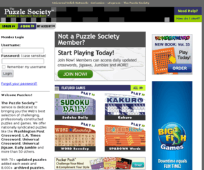 puzzlesociety.com: The Puzzle Society  Crosswords, Jumbles, Sudoku, Jigsaws and challenging puzzles
Play interactive and print versions of crosswords, jigsaws, trivia, Jumble and Sudoku plus other puzzles and games. Games update daily and there are over 8,000 puzzles in the online archive.