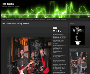 bhtricks.com: Thuis - BH Tricks
Informatieve site van deze rockband uit het Brabantse land. Een kleine display van ons. Geschiedenis, opnames en zo mogelijk nog meer.