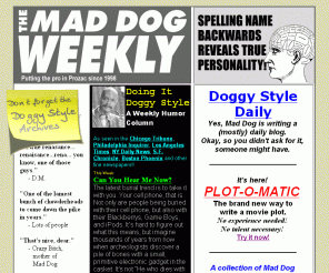 maddogproductions.com: Mad Dog Weekly from Mad Dog Productions, a humor column, novel and more
The weekly humor column 