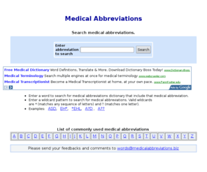 medicalabbreviations.biz: MedicalAbbreviations.biz. A medical abbreviations search engine..
medicalabbreviations.biz is a website helping medical transcriptionists and medical professionals. Medical Abbreviations search, medical abbreviation, abbreviations, abbreviation.