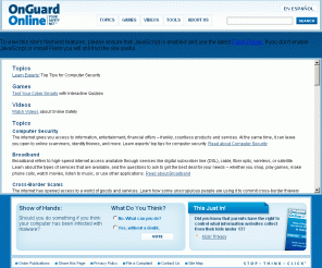 onguardonline.gov: 
	OnGuard Online

OnGuard Online provides practical tips from the federal government and the technology industry to help you be on guard against Internet fraud, secure your computer and protect your personal information.