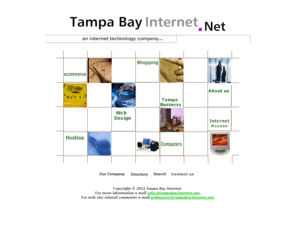 tampabayinternet.net: Tampa Bay Internet.Net - Providing Internet access, Website Development and Website Hosting for Tampa Bay Businesses and people around the world..
Providing internet presence and access for community businesses and organizations around the world. Tampa Bay Internet.Net Provides,Web Hosting,ISP,Internet Access,Website Development