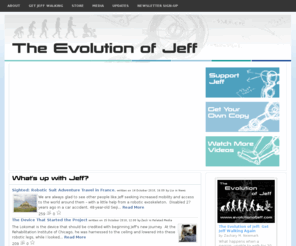 theevolutionofjeff.com: The Evolution of Jeff
The true story of a man trying to walk for the first time in thirty years, now with the help of robotic legs.