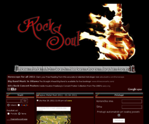 rocksoul.net: Rock Soul - Portal
Najbolji forum o Rock muzici. Metalci, pankeri, rockeri, slobodno pisite o svojoj muzici, svojim bendovima, i svojim idolima !
