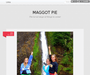 maggotpie.com: Maggot Pie
The larval stage of things to come!