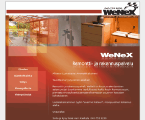 wenex.net: Etusivu - wenex – remontti- ja rakennuspalvelu isokoski nurmo veneskoski rakentaminen remontointi sisustaminen uudisrakentaminen kylpyhuoneremontti saunaremontti keittiöremontti
WeNex – Remontti- ja rakennuspalvelu Isokoskella tarjoaa uudisrakentamista, remontointia, sisustamista yms.