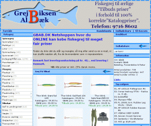 gbab.dk: Fiskegrej -  Køb dit grej online hos GBAB.DK
Netshoppen hvor du ONLINE kan købe fiskegrej til meget fair priser