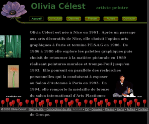 olivia-celest.com: Art Peinture Olivia Célest Artiste peintre  contemporain fleurs
Ses fleurs et ses cactus prennent racine sur la côte d'azur à monaco et s'épanouissent sur sa peinture. Cette artiste peintre utilise tantôt l'huile ,l'acrylique ou la gravure pour servir son art. Sa peinture voyage de galeries en exposition de groupe ...