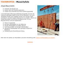 ziegel-elemente.info: THERMOPOR Mauertafeln
Ziegel-Mauertafeln verkrzen die Bauzeit und senken damit die Finanzierungskosten.