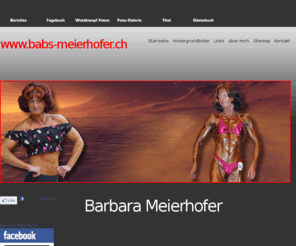 babs-meierhofer.ch: Barbara Meierhofer
Barbara Meierhofer Ms. Fitness Figuren und IFBB Bodybuilding SM